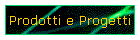 Prodotti e Progetti